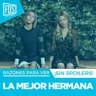Razones para ver: ‘LA MEJOR HERMANA', en Prime Video