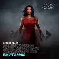 LoGGadoCast 447 - G20, Black Mirror, Hacks, The Last of Us, The Handmaid's Tale e muito mais