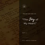 Psalm 119:105-112 • The Joy of My Heart