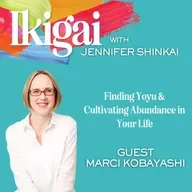 Finding Yoyu & Cultivating Abundance in Your Life, with Marci Kobayashi