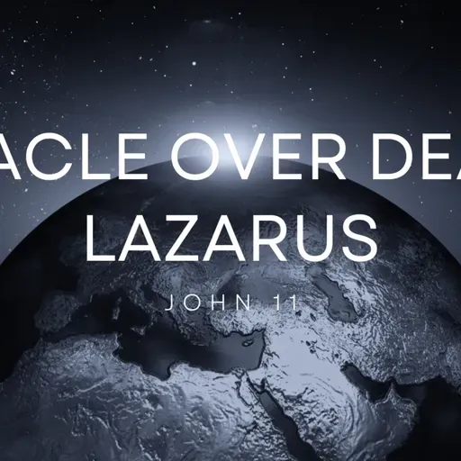 Miracle Over Death: Lazarus