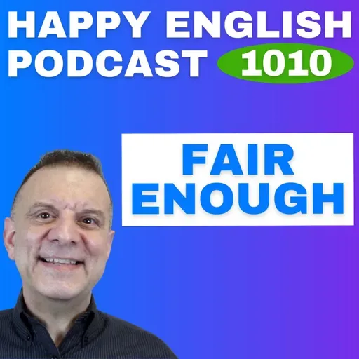 1010 - Fair Enough – English Tips in a Minute | Happy English
