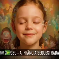 Café Brasil 989 - A infância sequestrada - Como Fabricar a Ignorância em Cores Vibrantes