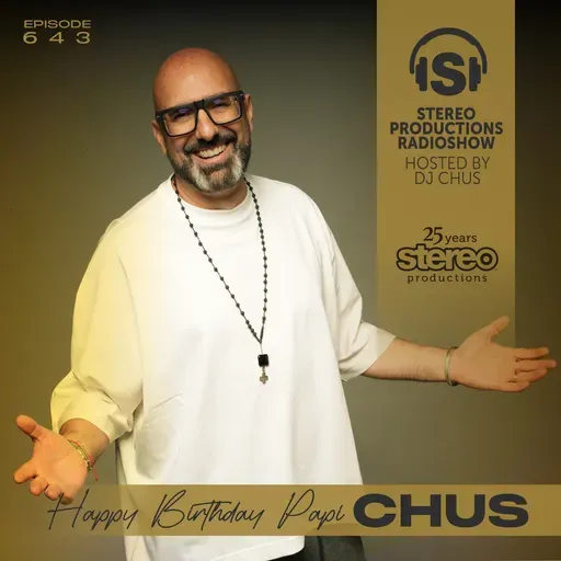 CHUS BDAY MIXTAPE Stereo Productions Podcast 643