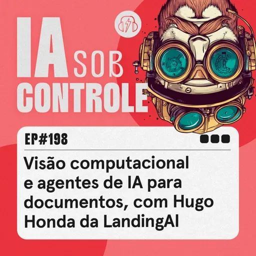 198: Visão computacional e agentes de IA para documentos, com Hugo Honda da LandingAI