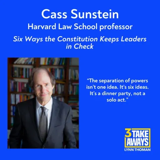 Six Ways the Constitution Keeps Leaders in Check with Cass Sunstein (#289)