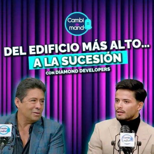 Sucesión empresarial y liderazgo inmobiliario | Diamond Developers | Cdm T2 | Ep 10
