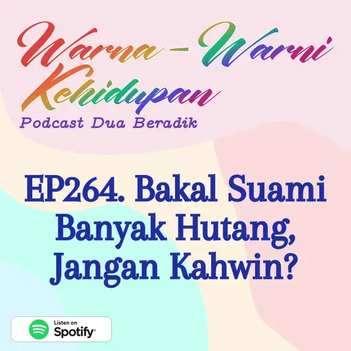 EP264. Bakal Suami Banyak Hutang, Jangan Kahwin?