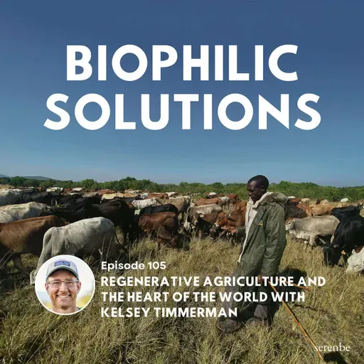 Regenerative Agriculture and the Heart of the World with Kelsey Timmerman