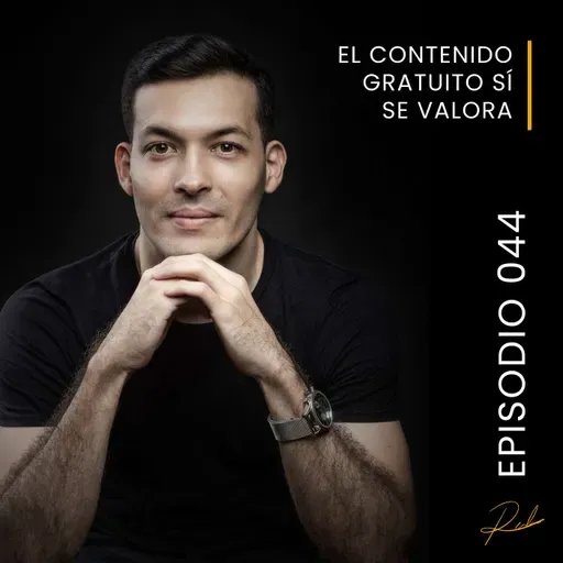 Episodio 044 - El contenido gratuito sí se valora