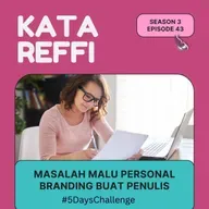 S3 Ep. 43: Masalah Malu Personal Branding Buat Penulis