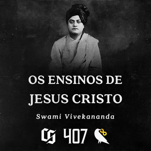#407 - Swami Vivekananda - Os Ensinos de Jesus Cristo
