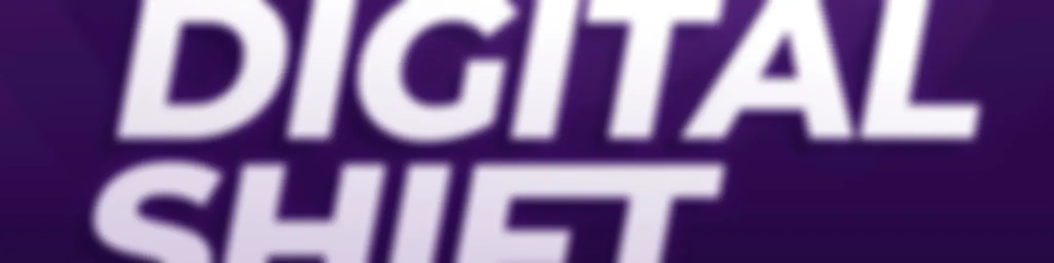 DIGITAL SHIFT