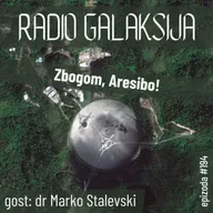 Radio Galaksija #194: Zbogom, Aresibo! (dr Marko Stalevski) [09-04-2024]
