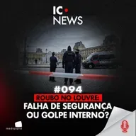 ROUB0 DAS JOIAS NO LOUVRE: ASSALT0 RELÂMPAGO EM 7 MINUTOS - IC NEWS #094