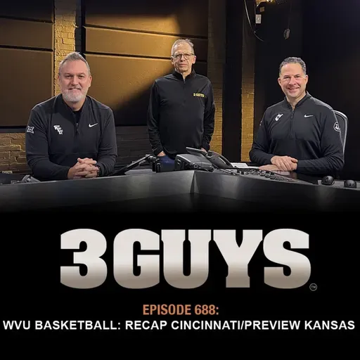 3 Guys  WVU Basketball Review Cincinnati / Preview Kansas (Episode 688)
