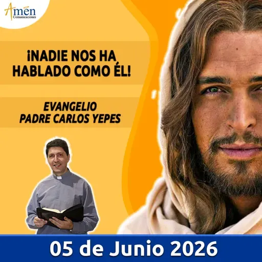 Evangelio De Hoy - 05 Junio 2026 - Padre Carlos Yepes - Amen Comunicaciones