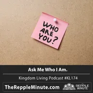 Ask Me Who I Am | Kingdom Living Biblical Encouragement Podcast