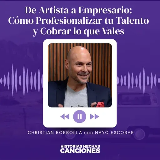 440. De Artista a Empresario: Cómo Profesionalizar tu Talento y Cobrar lo que Vales - Christian Borbolla