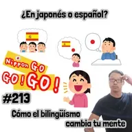  #213 | ¿En japonés o español? Cómo el bilingüismo cambia tu mente