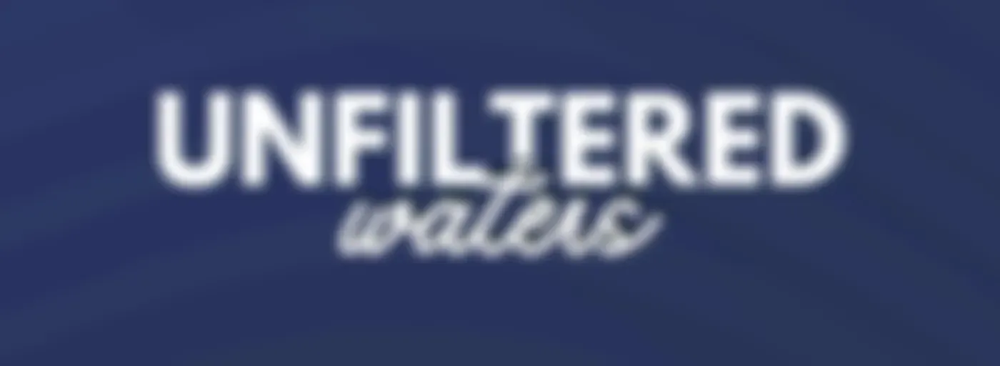 Unfiltered Waters