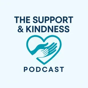 The Support & Kindness Podcast