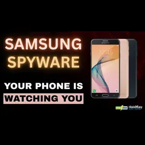 #AxisOfEasy 428: Samsung Faces Renewed Scrutiny Over Hidden Spyware Claims On Its Budget Phones