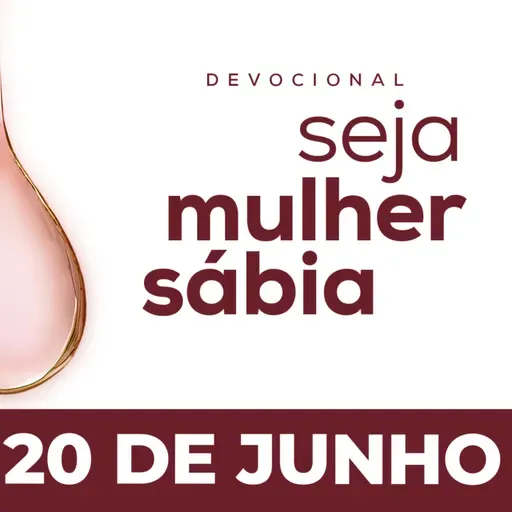 Seja Mulher Sábia - 20/Jun
