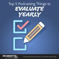 397. Top 5 Podcasting Things to Evaluate Yearly