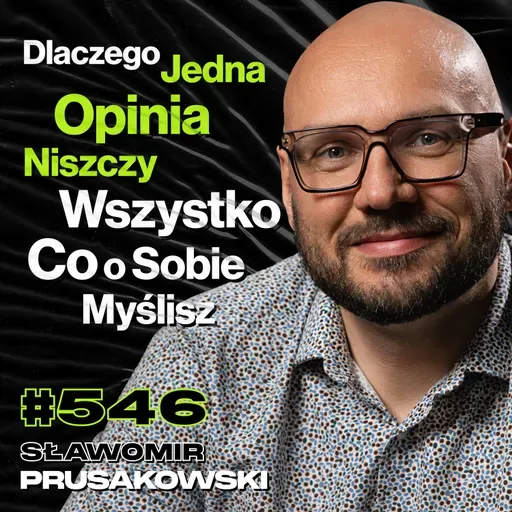 #546 Dlaczego Nie Potrafimy Rozmawiać? Co Się Zmienia, Gdy Rozumiesz Emocje? - Sławomir Prusakowski