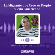 435. La Migrante que Creo su Propio Sueño Americano - Vanessa Barreat con Nayo Escobar