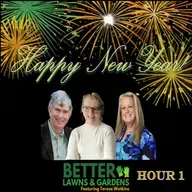 S2 Ep413: Better Lawns and Gardens - Hour 1 Happy New Year Special Dec 27 2025