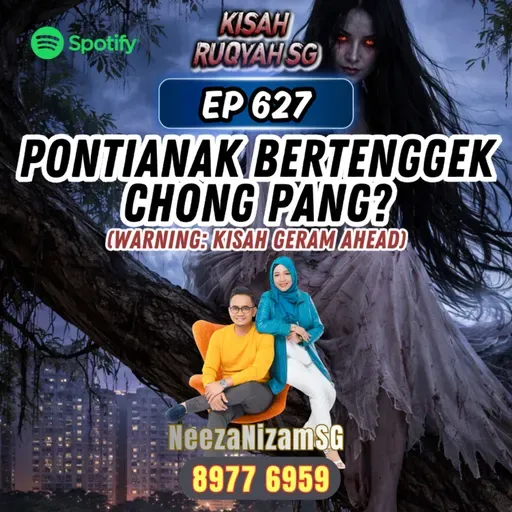 Ep 627: Pontianak Bertenggek Chong Pang? (Warning: kisah seram ahead)