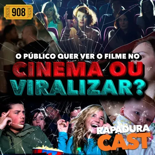 RapaduraCast 908 - MUDOU!! Agora o Cinema é da Geração TikTok!