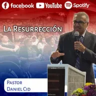 La Resurrección con Pastor Marcelino Garcia