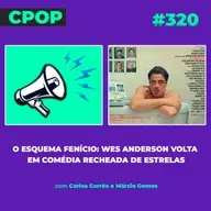 #320   O Esquema Fenício: Wes Anderson volta em comédia recheada de estrelas