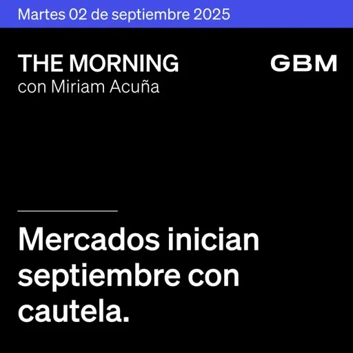 THE MORNING 02-09-25 | Mercados inician septiembre con cautela; oro en récord, Tesla cae, Nestlé cambia CEO; Sheinbaum informa y Carso gana concesión.