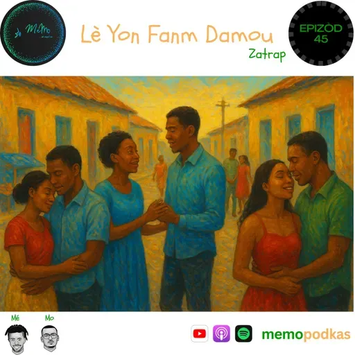 Epizòd 45 - Lè yon fanm damou - ZATRAP