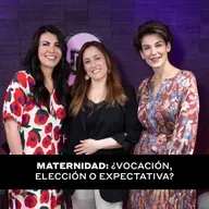 Maternidad: ¿Vocación, elección o expectativa?