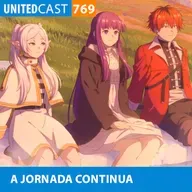 UNITEDcast #769 - A JORNADA CONTINUA (Frieren 2)
