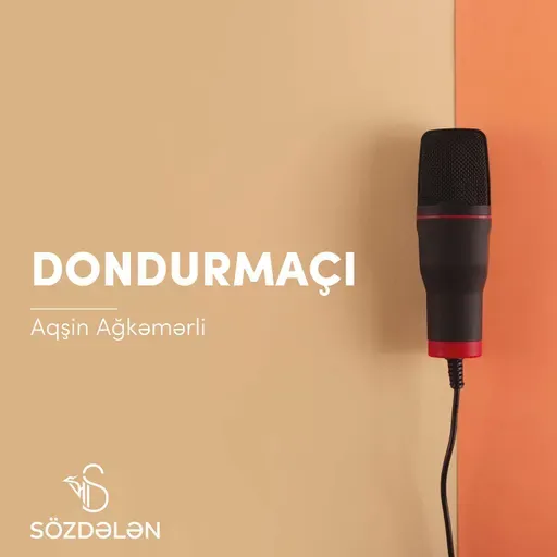 Dondurmaçı | Aqşin Ağkəmərli | Sözdələn