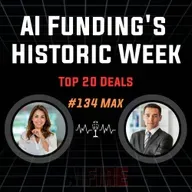 #134 Max: AI Funding's Historic Week – Anthropic's $13B, Mistral's €2B & Top 20 Deals