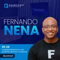 FERNANDO NENA #EP.25 – EMPREENDEDORISMO NOS PRAZERES DIURNOS E NOTURNOS 
