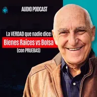 La VERDAD que nadie dice- Bienes Raices vs Bolsa con PRUEBAS