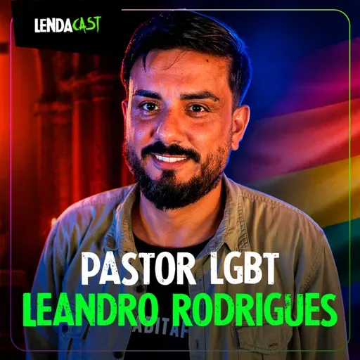 HOMOSSEXUALIDADE NUNCA FOI PECADO, DIZ PASTOR - Leandro Rodrigues | LendaCast #287