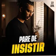  PARE DE INSISTIR | Ponto de Vista 22/jun
