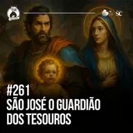 261 - São José o guardião dos tesouros de Deus | Santa Zuera