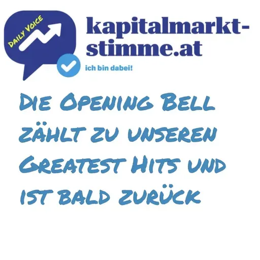 kapitalmarkt-stimme.at daily voice: Die Opening Bell zählt zu unseren Greatest Hits und ist bald zurück