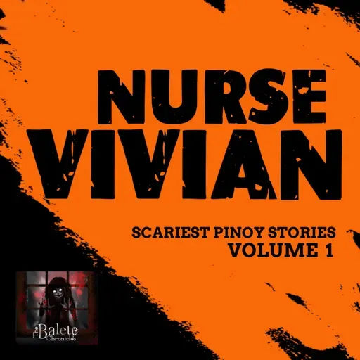 NURSE VIVIAN | Balete Chronicles Scariest Pinoy Stories