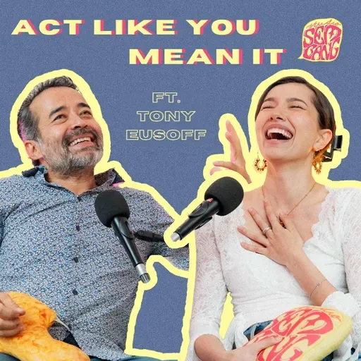 Episode 163: Act Like You Mean It ft. Tony Eusoff